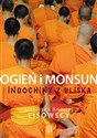 Ogień i monsun Indochiny z bliska - Elżbieta Lisowska, Andrzej Lisowski