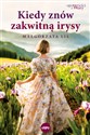 Kiedy znów zakwitną irysy  - Małgorzata Lis