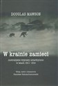 W krainie zamieci Australijskie wyprawy Antarktyczne w latach 1911-1914 - Douglas Mawson