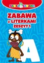 Nauka i zabawa Zabawa z literkami Zeszyt 1