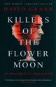 Killers of the Flower Moon Oil, Money, Murder and the Birth of the FBI - David Grann