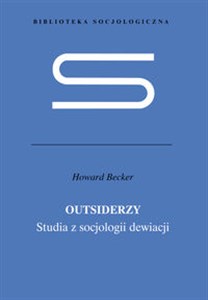 Outsiderzy Studia z socjologii dewiacji