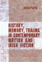 History, Memory, Trauma in contemporary British and Irish fiction - Beata Piątek