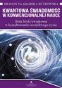 Kwantowa świadomość w konwencjonalnej nauce - Rutkowska Danuta Adamska