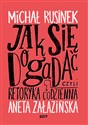 Jak się dogadać? Czyli retoryka codzienna - Michał Rusinek, Aneta Załazińska