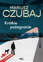 Krótkie pożegnanie - Mariusz Czubaj