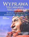 Wyprawa Vilcabamba-Vilcabamba Śladami wojownika, którego nie imał się czas