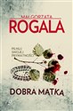 Dobra matka - Małgorzata Rogala