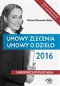 Umowy zlecenia Umowy o dzieło 2016 Vademecum płatnika