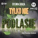 [Audiobook] Tylko nie Podlasie - Sylwia Skuza