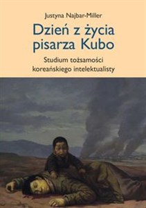 Dzień z życia pisarza Kubo studium tożsamości koreańskiego intelektualisty