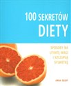 100 sekretów diety Sposoby na utratę wagi i szczupłą sylwetkę - Anna Selby