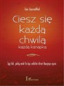 Ciesz się każdą chwilą, każdą kanapką Żyj tak jakby miał to być ostatni dzień twojego życia - Lee Lipsenthal