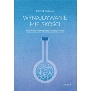 Wynajdywanie miejskości Polska kwestia miejska z perspektywy długiego trwania