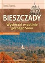 Bieszczady Wycieczki w dolinie górnego Sanu Przewodnik turystyczny