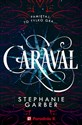 Caraval Tom 1 - Stephanie Garber