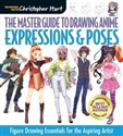 The Master Guide to Drawing Anime Expressions & Poses: Figure Drawing Essentials for the Aspiring Artist