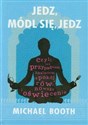 Jedz módl się jedz czyli jak przypadkiem znalazłem spokój, równowagę i oświecenie. - Michael Booth