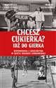 Chcesz cukierka? Idź do Gierka Wspomnienia z dzieciństwa w złotej dekadzie gierkowskiej - Małgorzata Czapczyńska, Marcin Ziętkiewicz