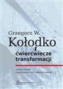 Grzegorz W. Kołodko i ćwierćwiecze transformacji - Paweł Kozłowski, Marcin Wojtysiak-Kotlarski