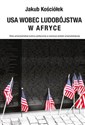 USA wobec ludobójstwa w Afryce Rola amerykańskiej kultury politycznej w ewolucji polityki antyludobójczej