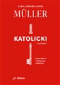 Katolicki, czyli jaki? Prawdziwa i fałszywa reforma - Gerhard Ludwig Muller