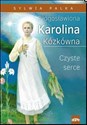 Błogosławiona Karolina Kózkówna - Sylwia Palka