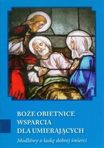 Boże obietnice wsparcia dla umierających Modlitwy o łaskę dobrej śmierci