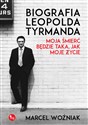 Biografia Leopolda Tyrmanda Moja śmierć będzie taka, jak moje życie - Marcel Woźniak