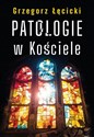 Patologie w Kościele  - Grzegorz Łęcicki
