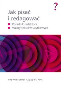 Jak pisać i redagować Poradnik redaktora Wzory tekstów użytkowych