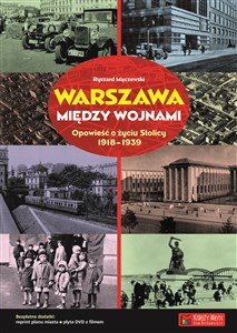 Warszawa między wojnami Opowieść o życiu Stolicy 1918-1939