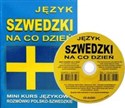 Język szwedzki na co dzień z płytą CD Mini kurs językowy Rozmówki polsko-szwedzkie - 