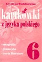 Kartkówki z języka polskiego kl 6 - Krystyna Wodzianowska