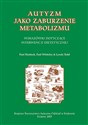 Autyzm jako zaburzenie metabolimu - Opracowanie Zbiorowe