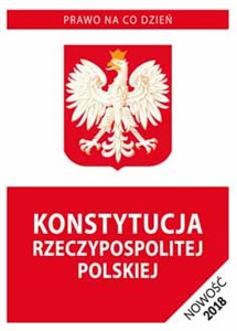 Konstytucja Rzeczypospolitej Polskiej 2018 Stan prawny na dzień 9 marca 2018 roku