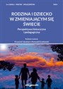 Rodzina i dziecko w zmieniającym się świecie Perspektywa historyczna i pedagogiczna