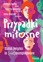 Przypadki miłosne - Natasza Socha, Violetta Nowacka, Anna Skoczek