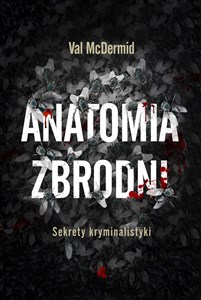 Anatomia zbrodni Sekrety kryminalistyki