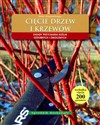 Cięcie drzew i krzewów Zasady przycinania roslin ozdobnych i owocowych