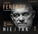 [Audiobook] Nie i Tak Adam Ferency w rozmowie z Mają Jaszewską