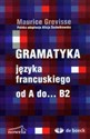 Gramatyka języka francuskiego od A do... B2 - Maurice Grevisse