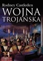 Wojna Trojańska - Rodney Castleden