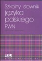 Szkolny słownik języka polskiego PWN - Elżbieta Sobol, Lidia Drabik