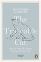 The Trainable Cat How to Make Life Happier for You and Your Cat - Sarah Ellis, John Bradshaw