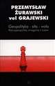 Geopolityka - siła - wola Rzeczypospolitej zmagania z losem - vel Grajewski Przemysław Żurawski
