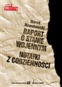 Raport o stanie wojennym Notatki z codzienności - Marek Nowakowski