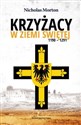 Krzyżacy w Ziemi Świętej 1190-1291 - Nicholas Morton