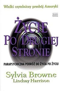 Życie po drugiej stronie Parapsychiczna podróż do życia po życiu