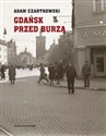 Gdańsk przed burzą Tom 1: Korespondencja 1931-1934 - Adam Czartkowski